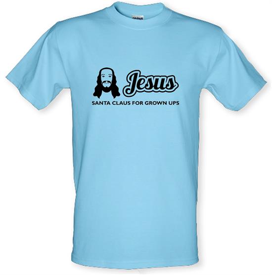 Jesus: Santa Claus For Grown Ups t-shirts